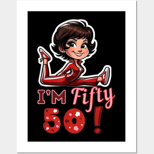 I’m fifty 50 Sally O’Malley Kick Splits Lady Birthday Wall Art by HBart